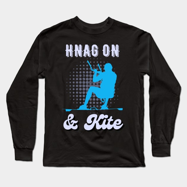 Hang On & Kite Kitesurfing Kitesurfer Long Sleeve T-Shirt by Foxxy Merch